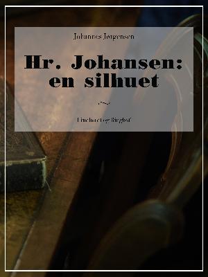Hr. Johansen : en Silhouet