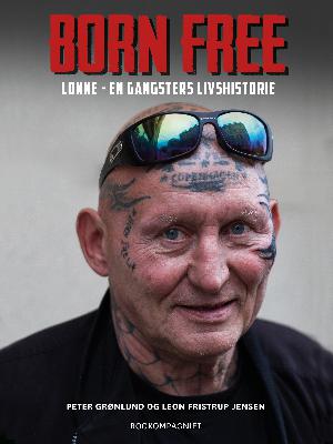 Born free : Lonne - en gangsters livshistorie