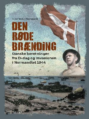 Den Røde Brænding : danske beretninger fra D-dag og invasionen i Normandiet 1944