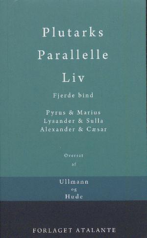 Plutarks Parallelle liv. 4. bind : Pyrus & Marius, Lysander & Sulla, Alexander & Cæsar