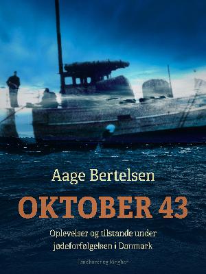 Oktober 43 : oplevelser og tilstande under jødeforfølgelsen i Danmark