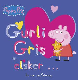 Gurli Gris elsker : en rør og føl-bog