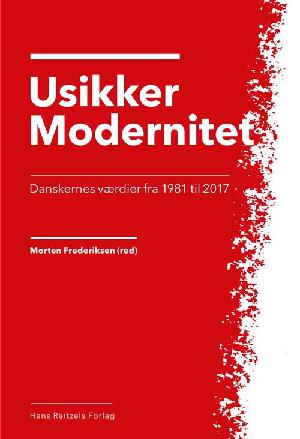Usikker modernitet : danskernes værdier fra 1981 til 2017