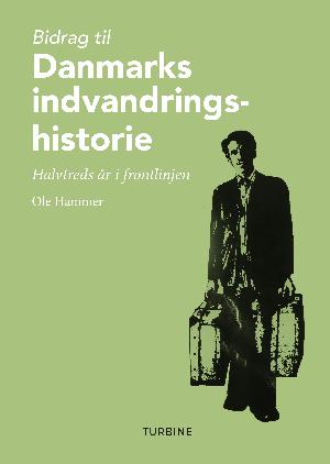 Bidrag til Danmarks indvandringshistorie : halvtreds år i frontlinjen