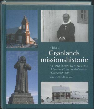 Kilder til Grønlands missionshistorie fra Hans Egedes kaldsbrev 1721 til Lov om Kirke- og Skolevæsen i Grønland 1905