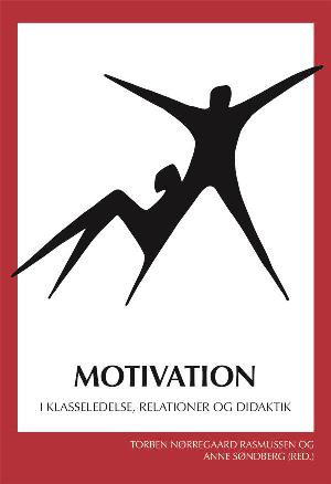 Motivation : i klasseledelse, relationer og didaktik