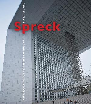 Spreck : en biografi om arkitekten J.O. von Spreckelsen