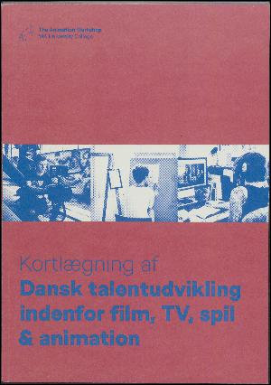 Kortlægning af dansk talentudvikling indenfor film, TV, spil & animation