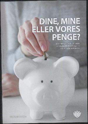 Dine, mine eller vores penge? : dilemmaspil for 8. - 9. klasse om budgetforhandlingerne i Grønnedal Kommune