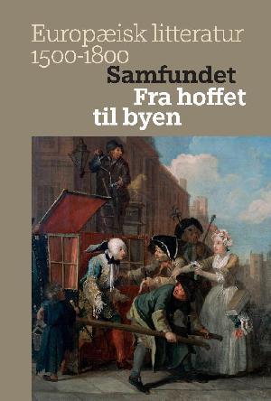 Europæisk litteratur 1500-1800. Bind 3 : Samfundet : fra hoffet til byen