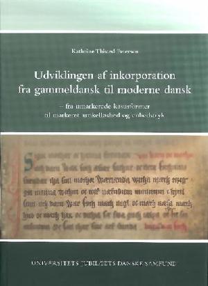 Udviklingen af inkorporation fra gammeldansk til moderne dansk : fra umarkerede kasusformer til markeret artikelløshed og enhedstryk