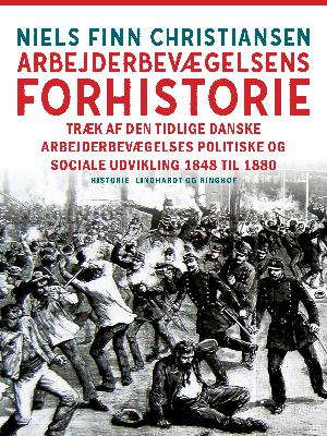 Arbejderbevægelsens forhistorie : træk af den tidlige danske arbejderbevægelses politiske og sociale udvikling 1848 til 1880