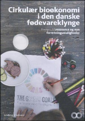Cirkulær bioøkonomi i den danske fødevareklynge : fra spild til ressource og nye forretningsmuligheder
