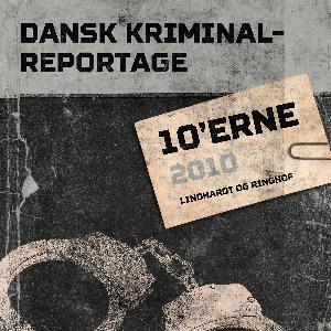 Dansk kriminalreportage. Årgang 2010