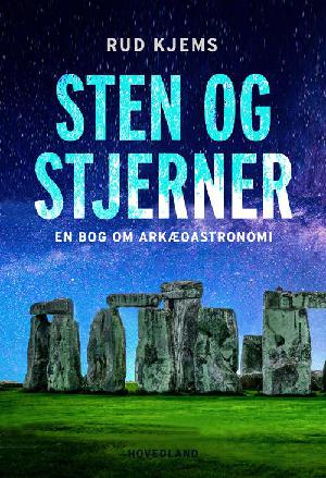 Sten og stjerner : en bog om arkæoastronomi