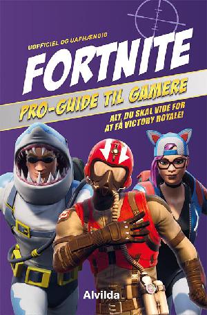Fortnite : pro-guide til gamere : alt, du skal vide for at få Victory Royale! : uofficel og uafhængig