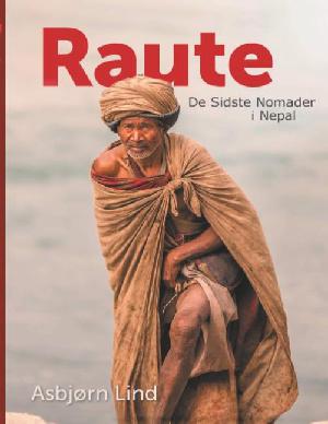 Raute : en rejse til Rautefolket, de sidste nomader i Nepal
