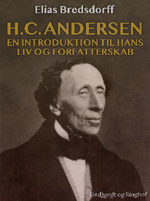 H.C. Andersen - en introduktion til hans liv og forfatterskab