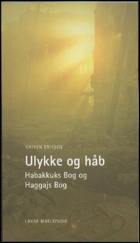 Ulykke og håb : Habakkuks bog og Haggajs bog