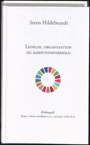 Ledelse, organisation og samfundsforhold : Steen Hildebrandt bibliografi : bøger, artikler, kronikker m.m. i perioden 1968-2018