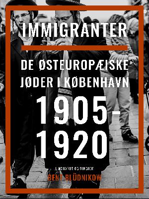 Immigranter : de østeuropæiske jøder i København 1905-1920