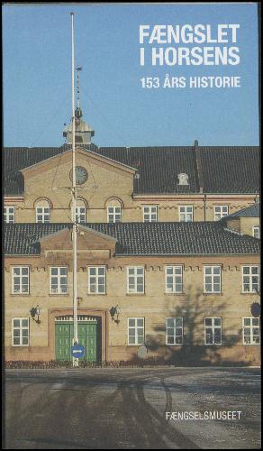 Fængslet i Horsens : 153 års historie