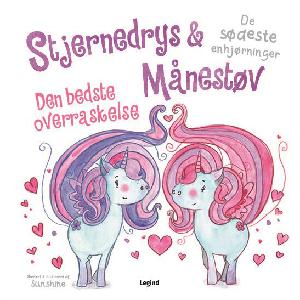 Stjernedrys & Månestøv : den bedste overraskelse : de sødeste enhjørninger