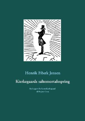 Kierkegaards saltomortalespring : en boggave fra Søren Kierkegaard til Regine Olsen