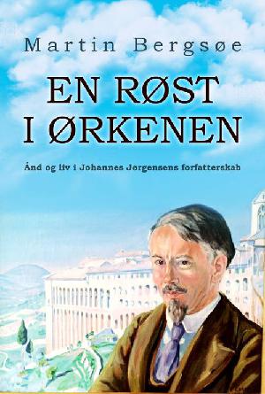 En røst i ørkenen : ånd og liv i Johannes Jørgensens forfatterskab