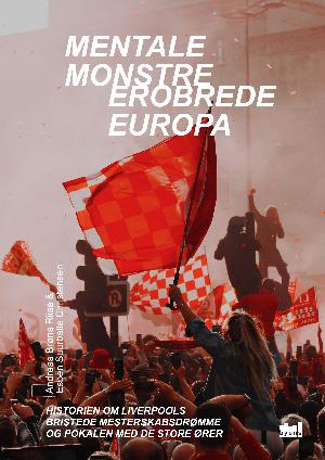 Mentale monstre erobrede Europa : historien om Liverpools bristede mesterskabsdrømme og pokalen med de store ører