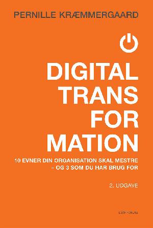 Digital transformation : 10 evner din organisation skal mestre - og 3 som du har brug for
