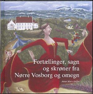 Fortællinger, sagn og skrøner fra Nørre Vosborg og omegn