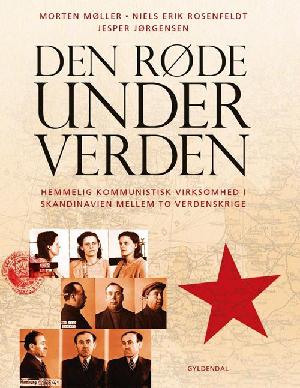 Den røde underverden : hemmelig kommunistisk virksomhed i Skandinavien mellem to verdenskrige