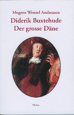 Diderik Buxtehude : "der grosse Däne"