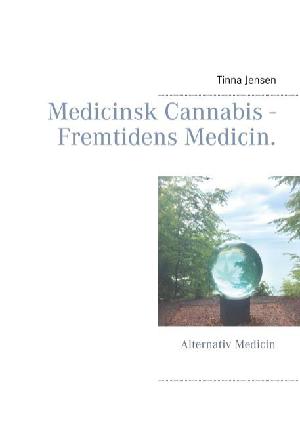 Medicinsk cannabis : fremtidens medicin