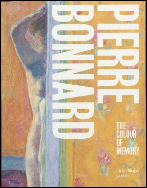 Pierre Bonnard : the colour of memory