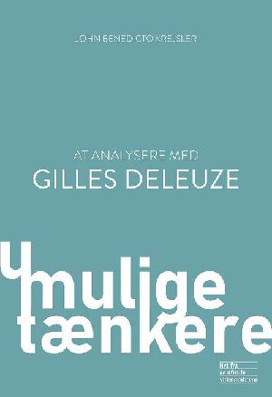 At analysere med Gilles Deleuze : en rejse i nomadebegreber, tilblivelser og kontrolsamfund