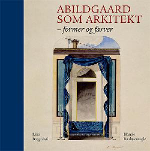 Abildgaard som arkitekt : former og farver