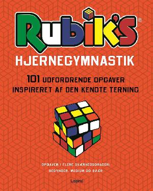 Rubik's hjernegymnastik : 101 udfordrende opgaver inspireret af den kendte terning