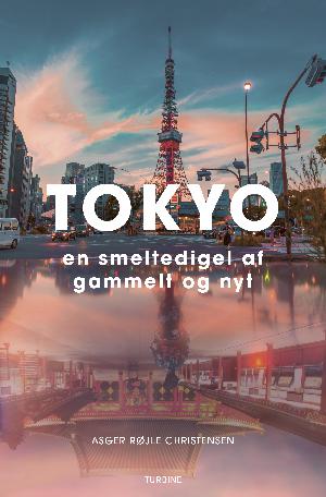 Tokyo : en smeltedigel af gammelt og nyt