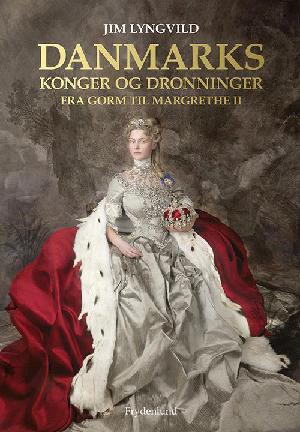 Danmarks konger og dronninger : fra Gorm til Margrethe II