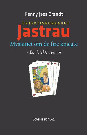 Detektivbureauet Jastrau : mysteriet om de fire knægte : en detektivroman