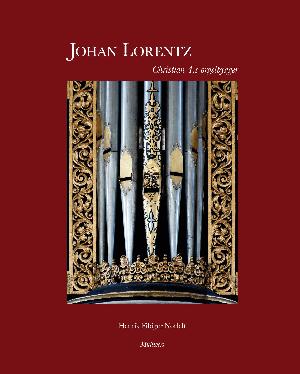 Johan Lorentz : Christian 4.s orgelbygger