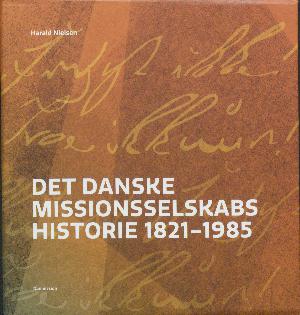 Det danske missionsselskabs historie 1821-1985. Bind 2 : Mission i en forandret verden