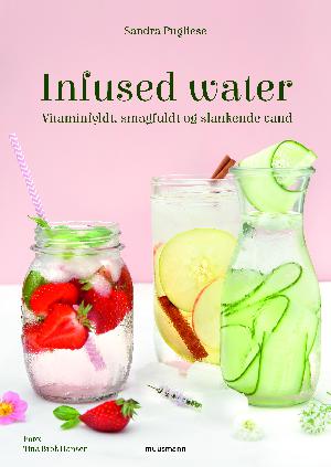 Infused water : vitaminfyldt, smagfuldt og slankende vand