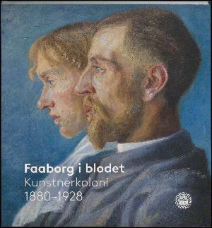 Faaborg i blodet : kunstnerkoloni 1880-1928
