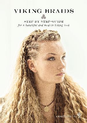 Viking braids : step by step-guide for a beautiful and modern Viking look