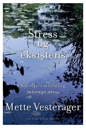 Stress og eksistens : nye veje til at forstå og bekæmpe stress