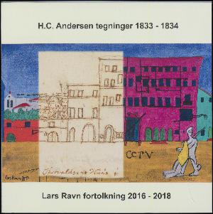 H.C. Andersen tegninger 1833-1834 : Lars Ravn fortolkning 2016-2018
