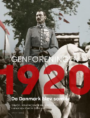 Genforeningen 1920 : da Danmark blev samlet
